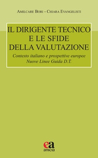 Il dirigente tecnico e le sfide della valutazione. Contesto italiano e prospettive europee. Nuove Linee Guida D.T. - Librerie.coop Il dirigente tecnico e le sfide della valutazione. Contesto italiano e prospettive europee. Nuove Linee Guida D.T. - Librerie.coop