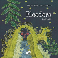 Eleodora. La fiaba - Librerie.coop
