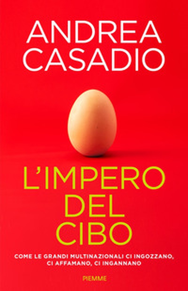 L'impero del cibo. Come le grandi multinazionali ci ingozzano, ci affamano, ci ingannano - Librerie.coop L'impero del cibo. Come le grandi multinazionali ci ingozzano, ci affamano, ci ingannano - Librerie.coop