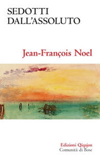Sedotti dall'assoluto. Ideale, disillusione, fiducia - Librerie.coop