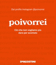 Poivorrei. Ciò che non vogliamo più dare per scontato - Librerie.coop