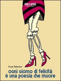 Ogni giorno di felicità è una poesia che muore - Librerie.coop Ogni giorno di felicità è una poesia che muore - Librerie.coop