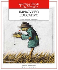Improvviso educativo. Per una didattica «reidratante» - Librerie.coop