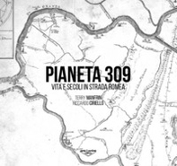 Pianeta 309. Vita e secoli in Strada Romea - Librerie.coop