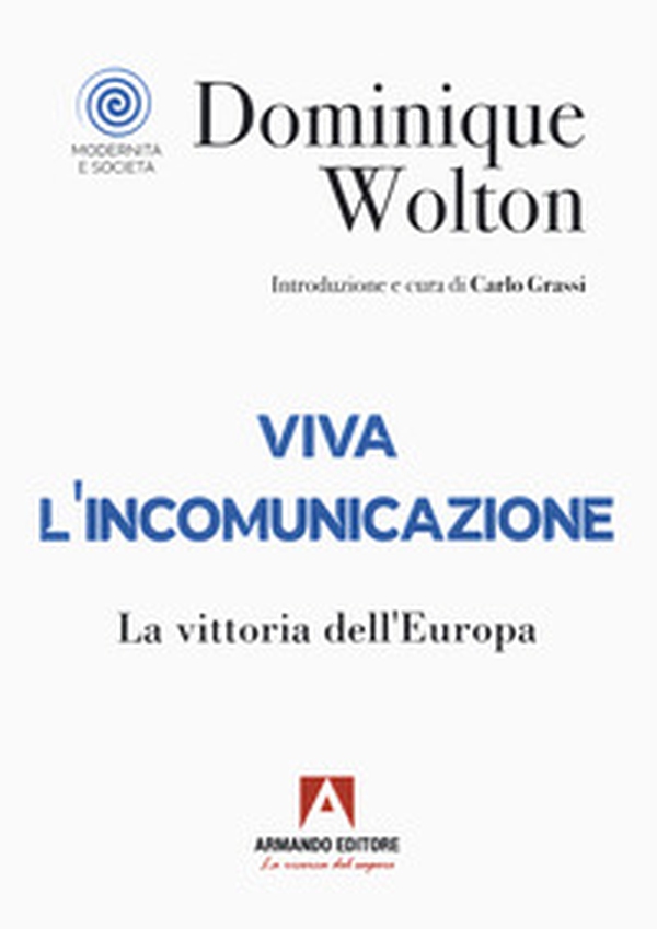 Viva l'incomunicazione. La vittoria dell'Europa - Librerie.coop Viva l'incomunicazione. La vittoria dell'Europa - Librerie.coop
