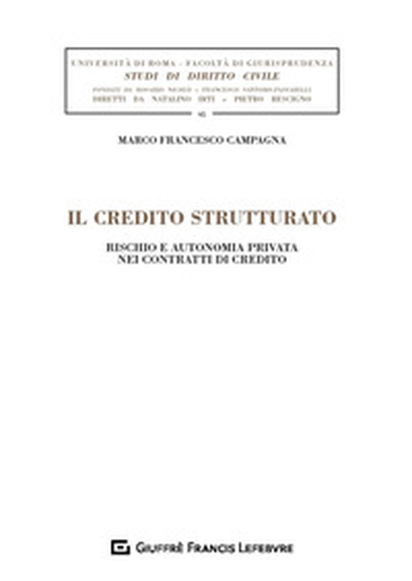 Il credito strutturato. Rischio e autonomia privata nei contratti di credito - Librerie.coop Il credito strutturato. Rischio e autonomia privata nei contratti di credito - Librerie.coop