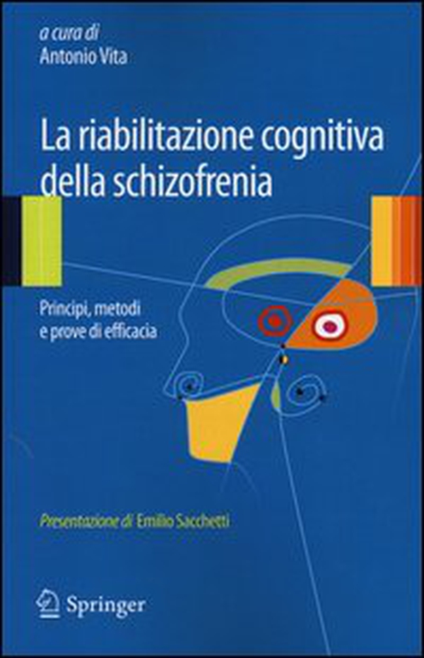 La riabilitazione cognitiva della schizofrenia. Principi, metodi e prove di efficacia - Librerie.coop La riabilitazione cognitiva della schizofrenia. Principi, metodi e prove di efficacia - Librerie.coop