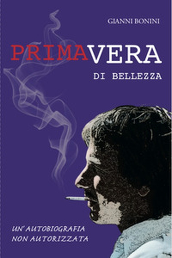 Primavera di bellezza. Un'autobiografia non autorizzata - Librerie.coop Primavera di bellezza. Un'autobiografia non autorizzata - Librerie.coop