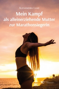 Mein Kampf als alleinerziehende Mutter zur Marathonsiegerin - Librerie.coop