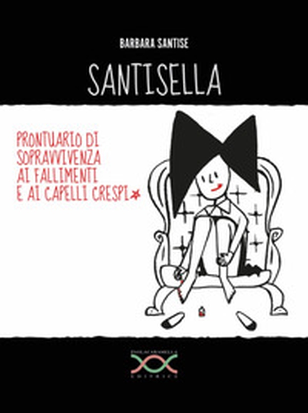 Santisella. Prontuario di sopravvivenza ai fallimenti e ai capelli crespi - Librerie.coop Santisella. Prontuario di sopravvivenza ai fallimenti e ai capelli crespi - Librerie.coop