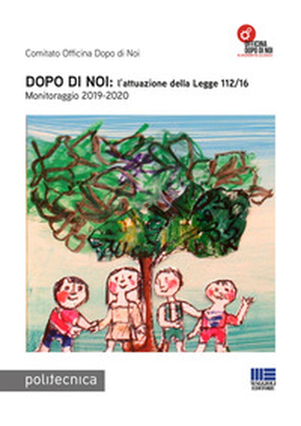 Dopo di noi: l'attuazione della Legge 112/16. Monitoraggio 2019-2020 - Librerie.coop Dopo di noi: l'attuazione della Legge 112/16. Monitoraggio 2019-2020 - Librerie.coop