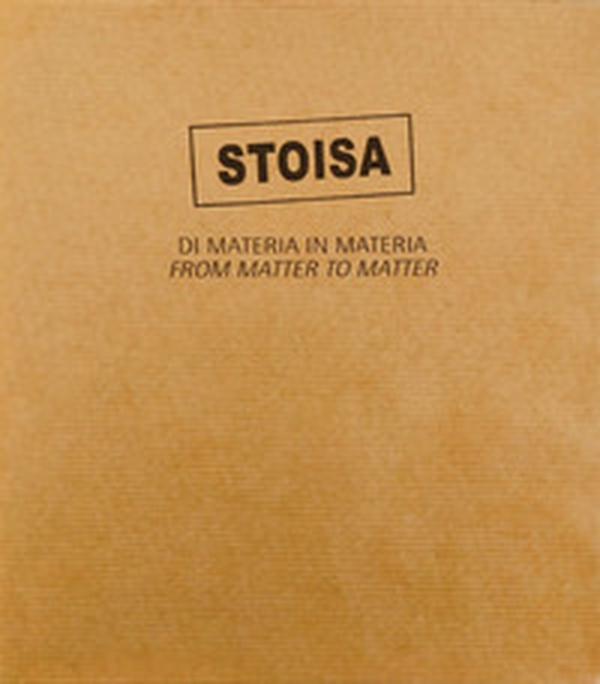 Stoisa. Di materia in materia. From matter to matter - Librerie.coop Stoisa. Di materia in materia. From matter to matter - Librerie.coop