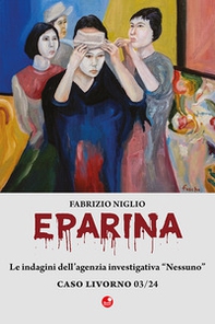 Eparina. Le indagini dell'agenzia investigativa «Nessuno». Caso Livorno 03/24 - Librerie.coop