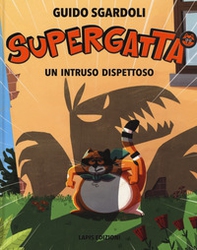 Un intruso dispettoso. Supergatta - Librerie.coop