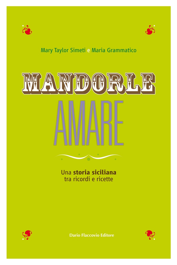 MANDORLE AMARE - Una storia siciliana tra ricordi e ricette - Librerie.coop MANDORLE AMARE - Una storia siciliana tra ricordi e ricette - Librerie.coop