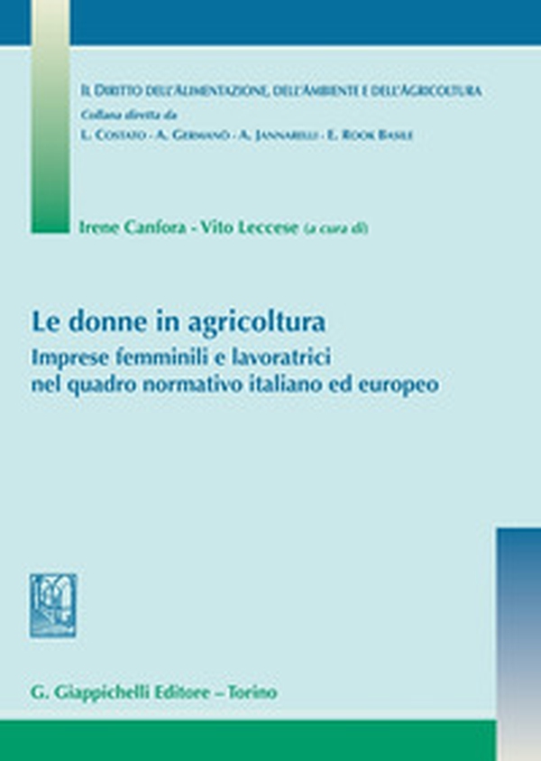 Le donne in agricoltura. Imprese femminili e lavoratrici nel quadro normativo italiano ed europeo - Librerie.coop Le donne in agricoltura. Imprese femminili e lavoratrici nel quadro normativo italiano ed europeo - Librerie.coop