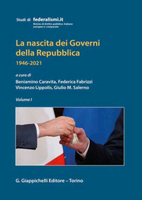 La nascita dei governi della Repubblica 1946-2021 - Vol. 1 - Librerie.coop La nascita dei governi della Repubblica 1946-2021 - Vol. 1 - Librerie.coop