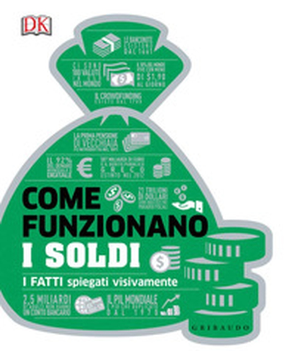 Come funzionano i soldi. I fatti spiegati visivamente - Librerie.coop Come funzionano i soldi. I fatti spiegati visivamente - Librerie.coop