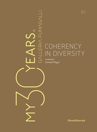 My 30 years in Galleria Fumagalli. Coherency in diversity. Ediz. italiana e inglese - Librerie.coop