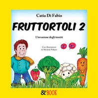 Fruttortoli. L'invasione degli insetti - Librerie.coop