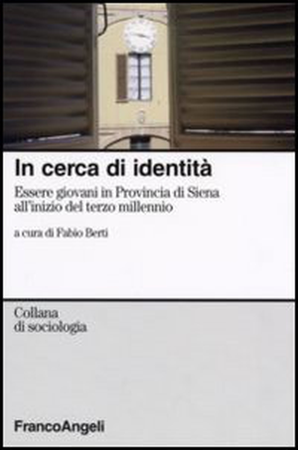 In cerca d'identità. Essere giovani in provincia di Siena all'inizio del terzo millennio - Librerie.coop In cerca d'identità. Essere giovani in provincia di Siena all'inizio del terzo millennio - Librerie.coop