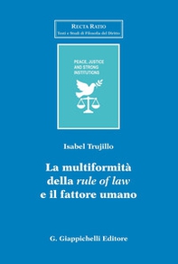 La multiformalità della «rule of law» e il fattore umano - Librerie.coop