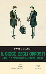 Il gioco degli opposti. Apollo e Dioniso nella mente umana - Librerie.coop