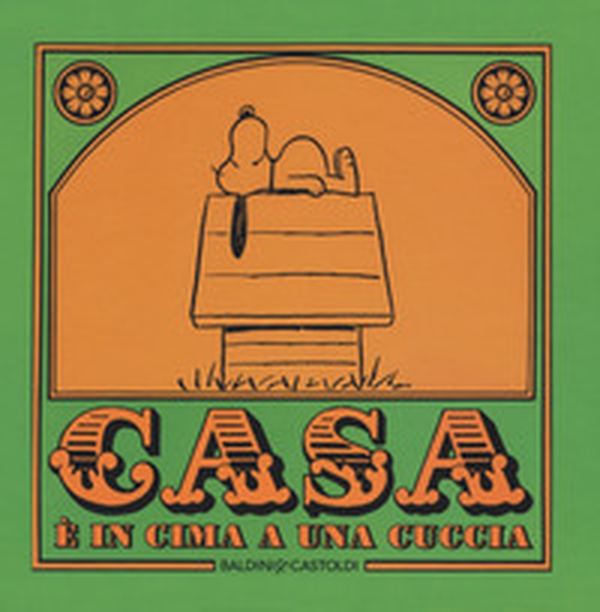 Casa è in cima a una cuccia - Librerie.coop Casa è in cima a una cuccia - Librerie.coop