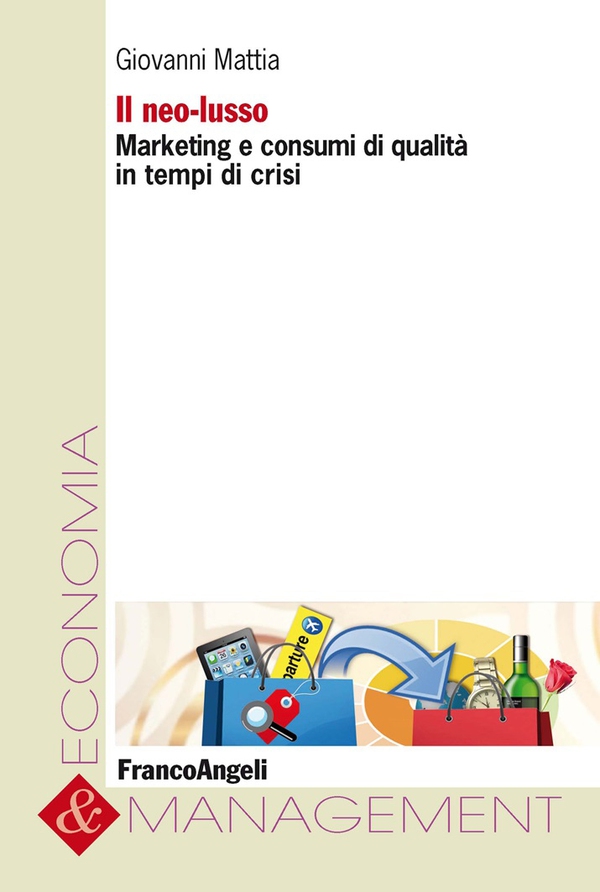 Il neo-lusso. Marketing e consumi di qualità in tempi di crisi - Librerie.coop Il neo-lusso. Marketing e consumi di qualità in tempi di crisi - Librerie.coop