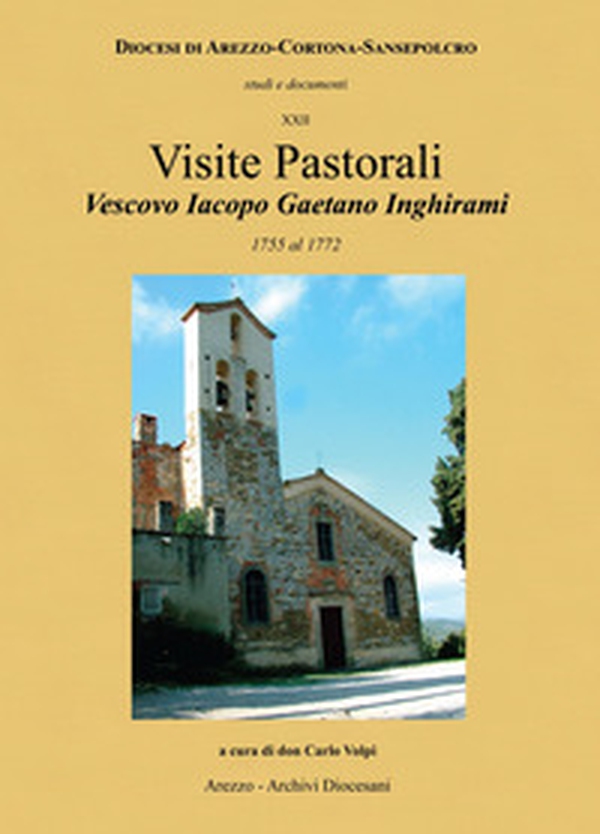 Visite pastorali Vescovo Iacopo Gaetano Inghirami. 1755-1772 - Librerie.coop
