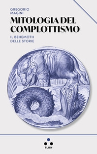 Mitologia del complottismo. Il Behemoth delle storie - Librerie.coop