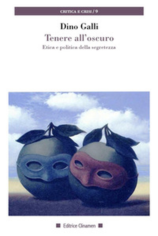 Tenere all'oscuro. Etica e politica della segretezza - Librerie.coop