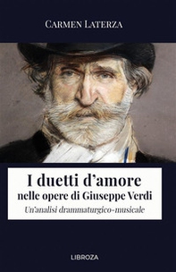 I duetti d'amore nelle opere di Giuseppe Verdi. Un'analisi drammaturgico-musicale - Librerie.coop