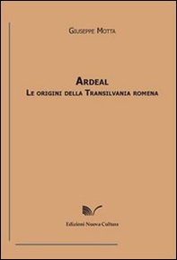Ardeal. Le origini della Transilvania romena - Librerie.coop