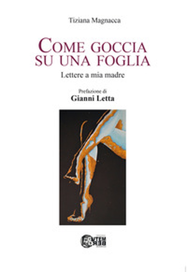 Come goccia su una foglia. Lettere a mia madre - Librerie.coop Come goccia su una foglia. Lettere a mia madre - Librerie.coop