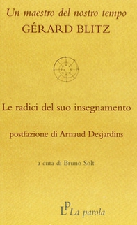 Un maestro del nostro tempo: Gérard Blitz. Le radici del suo insegnamento - Librerie.coop Un maestro del nostro tempo: Gérard Blitz. Le radici del suo insegnamento - Librerie.coop