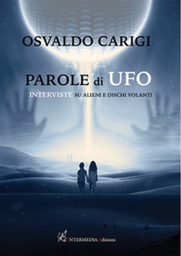 Parole di ufo. Interviste su alieni e dischi volanti - Librerie.coop Parole di ufo. Interviste su alieni e dischi volanti - Librerie.coop