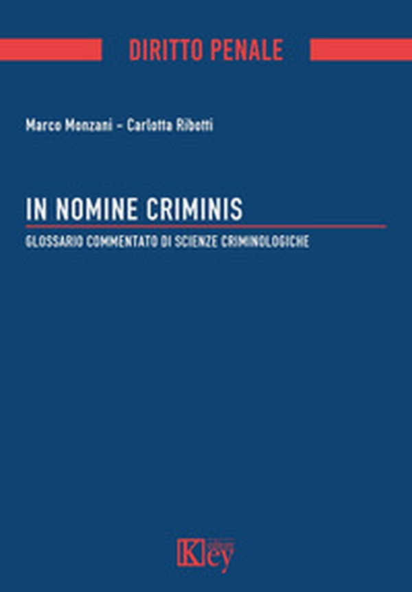 In nomine criminis. Glossario commentato di Scienze Criminologiche - Librerie.coop In nomine criminis. Glossario commentato di Scienze Criminologiche - Librerie.coop