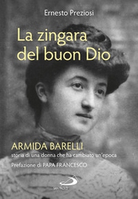 La zingara del buon Dio. Armida Barelli, storia di una donna che ha cambiato un'epoca - Librerie.coop