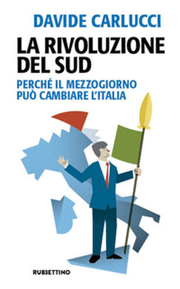 La rivoluzione del Sud. Perché il Mezzogiorno può cambiare l'Italia - Librerie.coop La rivoluzione del Sud. Perché il Mezzogiorno può cambiare l'Italia - Librerie.coop