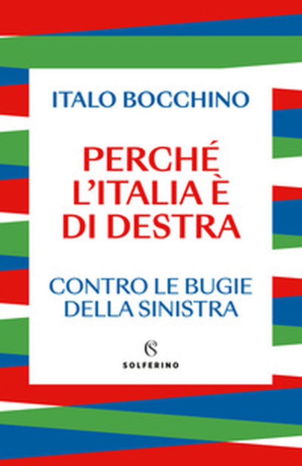 Perché l'Italia è di destra. Contro le bugie della sinistra - Librerie.coop Perché l'Italia è di destra. Contro le bugie della sinistra - Librerie.coop