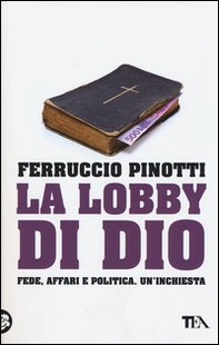 La lobby di Dio. Fede, affari e politica. Un'inchiesta - Librerie.coop La lobby di Dio. Fede, affari e politica. Un'inchiesta - Librerie.coop