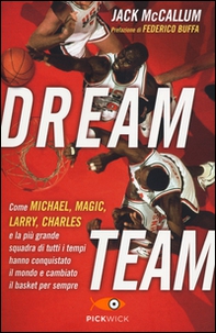 Dream team. Come Michael, Magic, Larry, Charles e la più grande squadra di tutti i tempi hanno conquistato il mondo e cambiato il basket per sempre - Librerie.coop Dream team. Come Michael, Magic, Larry, Charles e la più grande squadra di tutti i tempi hanno conquistato il mondo e cambiato il basket per sempre - Librerie.coop