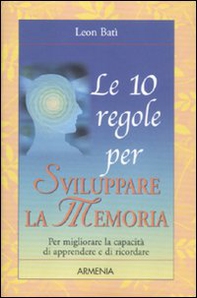 Le 10 regole per sviluppare la memoria - Librerie.coop