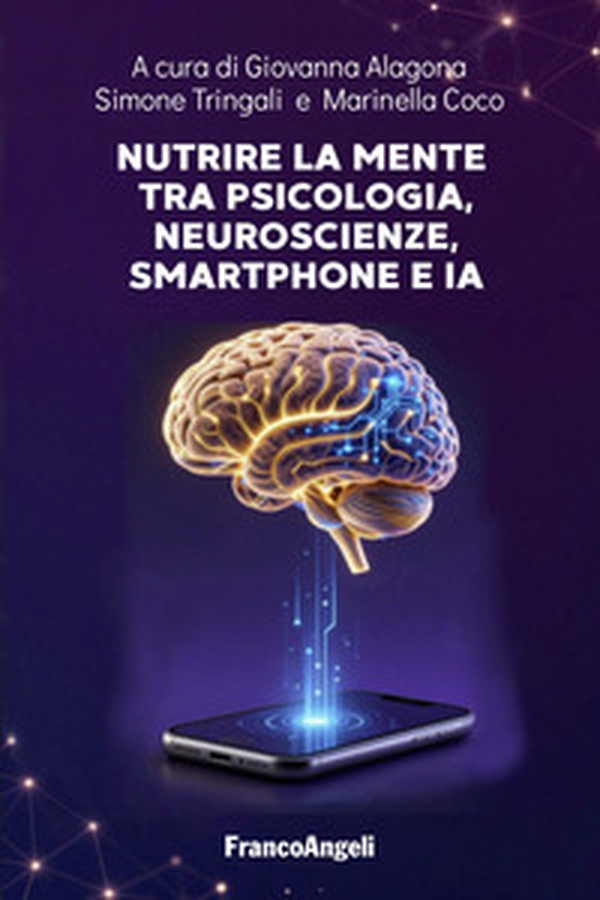 Nutrire la mente tra psicologia, neuroscienze, smartphone e IA - Librerie.coop