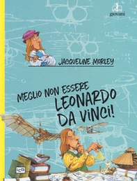 Meglio non essere Leonardo da Vinci! - Librerie.coop