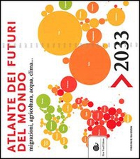 Atlante dei futuri del mondo, migrazioni, agricoltura, acqua e clima. 2033 - Librerie.coop Atlante dei futuri del mondo, migrazioni, agricoltura, acqua e clima. 2033 - Librerie.coop