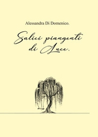 Salici piangenti di luce - Librerie.coop