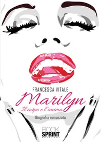 Marilyn. Il corpo e l'anima - Librerie.coop Marilyn. Il corpo e l'anima - Librerie.coop