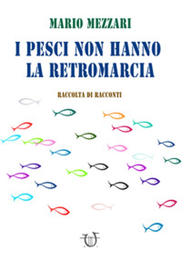I pesci non hanno la retromarcia - Librerie.coop I pesci non hanno la retromarcia - Librerie.coop